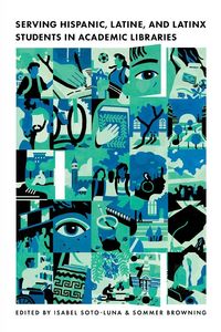Produktbild: Serving Hispanic, Latine, and Latinx Students in Academic Libraries