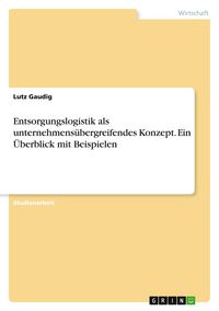 Produktbild: Entsorgungslogistik als unternehmens&uuml;bergreifendes Konzept. Ein &Uuml;berblick mit Beispielen