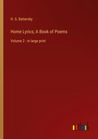 Produktbild: Home Lyrics; A Book of Poems