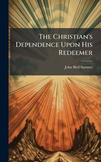 Produktbild: The Christian's Dependence Upon His Redeemer