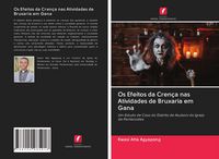 Produktbild: Os Efeitos da Cren&ccedil;a nas Atividades de Bruxaria em Gana
