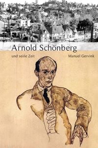 Produktbild: Arnold Sch&ouml;nberg und seine Zeit