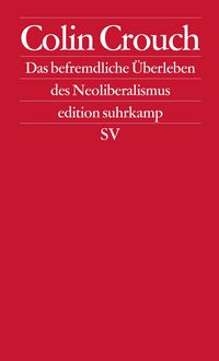 Produktbild: &Uuml;ber das befremdliche &Uuml;berleben des Neoliberalismus