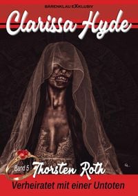 Produktbild: Clarissa Hyde: Band 5 - Verheiratet mit einer Untoten