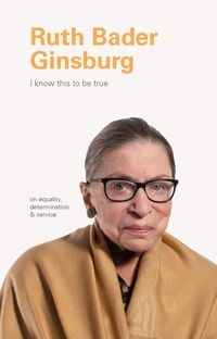 Produktbild: I Know This to Be True: Ruth Bader Ginsburg