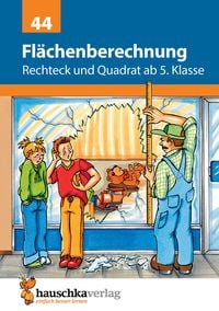 Flächenberechnung - Umfang und Fläche von Rechteck und Quadrat ab 5. Klasse, A5-Heft Adolf Hauschka