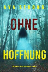 Produktbild: Ohne Hoffnung (Ein Dakota Steele FBI-Thriller - Band 5)