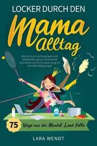 Produktbild: Locker durch den Mama-Alltag - 75 Wege aus der Mental-Load-Falle