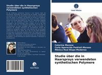 Produktbild: Studie &uuml;ber die in Haarsprays verwendeten synthetischen Polymere