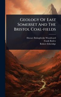 Produktbild: Geology Of East Somerset And The Bristol Coal-fields