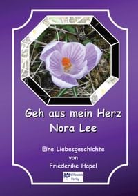 Produktbild: Geh aus mein Herz Nora Lee ist eine Geschichte, die in einer anderen Zeit beginnt und doch auch zeitlos ist