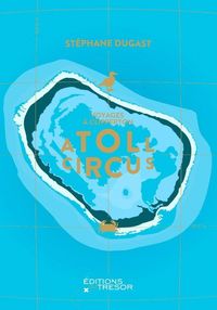 Produktbild: Atoll circus : voyages &agrave; Clipperton