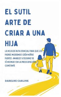 Produktbild: El Sutil Arte De Criar a una Hija