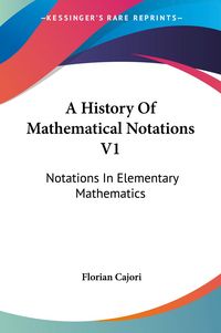 Produktbild: Cajori, F: History Of Mathematical Notations V1