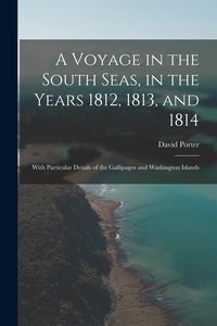 Produktbild: A Voyage in the South Seas, in the Years 1812, 1813, and 1814