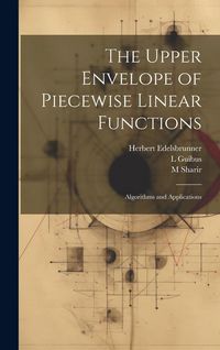 Produktbild: The Upper Envelope of Piecewise Linear Functions: Algorithms and Applications