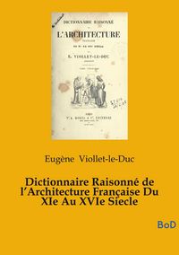 Produktbild: Dictionnaire Raisonn&eacute; de l'Architecture Fran&ccedil;aise Du XIe Au XVIe Siecle