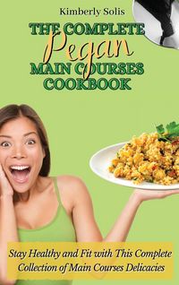 Produktbild: The Complete Pegan Main Courses Cookbook