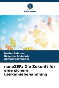 Produktbild: NanoZER: Die Zukunft f&uuml;r eine sichere Leuk&auml;miebehandlung