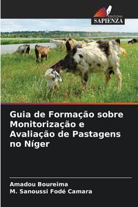 Produktbild: Guia de Forma&ccedil;&atilde;o sobre Monitoriza&ccedil;&atilde;o e Avalia&ccedil;&atilde;o de Pastagens no N&iacute;ger
