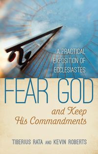 Produktbild: Fear God and Keep His Commandments: A Practical Exposition of Ecclesiastes