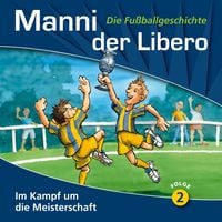 Produktbild: Manni der Libero - Die Fu&szlig;ballgeschichte, Folge 2: Im Kampf um die Meisterschaft