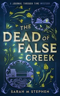 Produktbild: The Dead of False Creek (Journal Through Time Mysteries, #1)