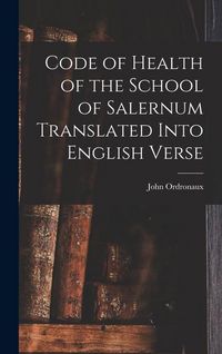 Produktbild: Code of Health of the School of Salernum Translated Into English Verse