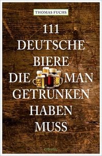 Produktbild: 111 Deutsche Biere, die man getrunken haben muss