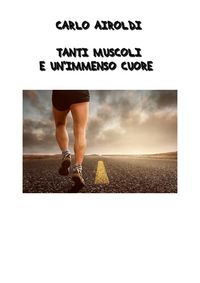 Produktbild: Carlo Airoldi - Tanti muscoli e un immenso cuore