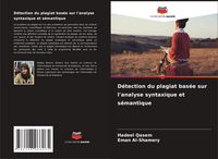 Produktbild: D&eacute;tection du plagiat bas&eacute;e sur l'analyse syntaxique et s&eacute;mantique