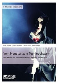 Produktbild: Vom Monster zum Teenieschwarm: Der Wandel des Vampirs in "Twilight", "Vampire Diaries" & Co