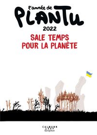 Produktbild: L'ann&eacute;e de Plantu 2022 : sale temps pour la plan&egrave;te