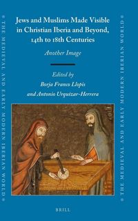 Produktbild: Jews and Muslims Made Visible in Christian Iberia and Beyond, 14th to 18th Centuries
