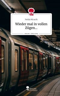 Produktbild: Wieder mal in vollen Z&uuml;gen.... Life is a Story - story.one