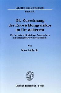 Produktbild: Die Zurechnung des Entwicklungsrisikos im Umweltrecht.