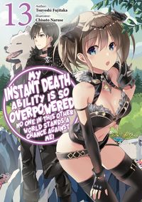 Produktbild: My Instant Death Ability Is So Overpowered, No One in This Other World Stands a Chance Against Me! Volume 13