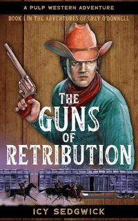 Produktbild: The Guns of Retribution (The Adventures of Grey O'Donnell, #1)