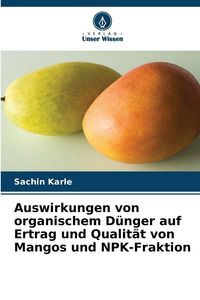 Produktbild: Auswirkungen von organischem D&uuml;nger auf Ertrag und Qualit&auml;t von Mangos und NPK-Fraktion