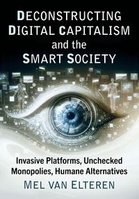 Produktbild: Deconstructing Digital Capitalism and the Smart Society