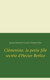Produktbild: Cl&eacute;mentine, la petite fille secr&egrave;te d'Hector Berlioz