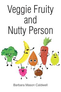 Bild vom Artikel Veggie Fruity and Nutty Person vom Autor Barbara Mason Caldwell