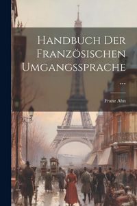 Produktbild: Handbuch Der Franz&ouml;sischen Umgangssprache...