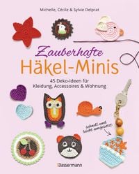 Produktbild: Zauberhafte H&auml;kel-Minis. 45 Deko-Ideen f&uuml;r Kleidung, Accessoires und Wohnung