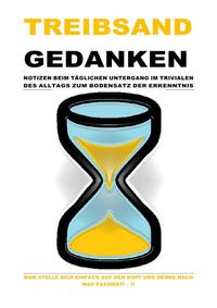 Produktbild: Treibsand / Treibsandgedanken &ndash; Notizen Beim T&auml;glichen Untergang im Trivialen des Alltags Zum Bodensatz der Erkenntnis