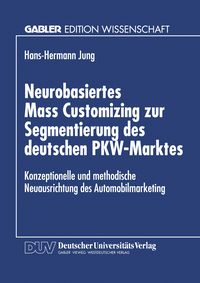 Produktbild: Neurobasiertes Mass Customizing zur Segmentierung des deutschen PKW-Marktes