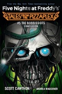 Produktbild: Five Nights at Freddy's: Tales From the PizzaPlex 05: The Bobbiedots Conclusion