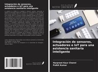 Produktbild: Integraci&oacute;n de sensores, actuadores e IoT para una asistencia sanitaria inteligente