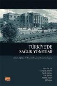 Produktbild: T&uuml;rkiyede Saglik Y&ouml;netimi - Gelisim, Egitim, Profesyonellesme ve Kurumsallasma