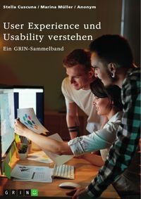 Produktbild: User Experience und Usability verstehen. Die Bedeutung von UX, Webdesign, SEO und SEA f&uuml;r eine Website